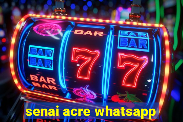 senai acre whatsapp